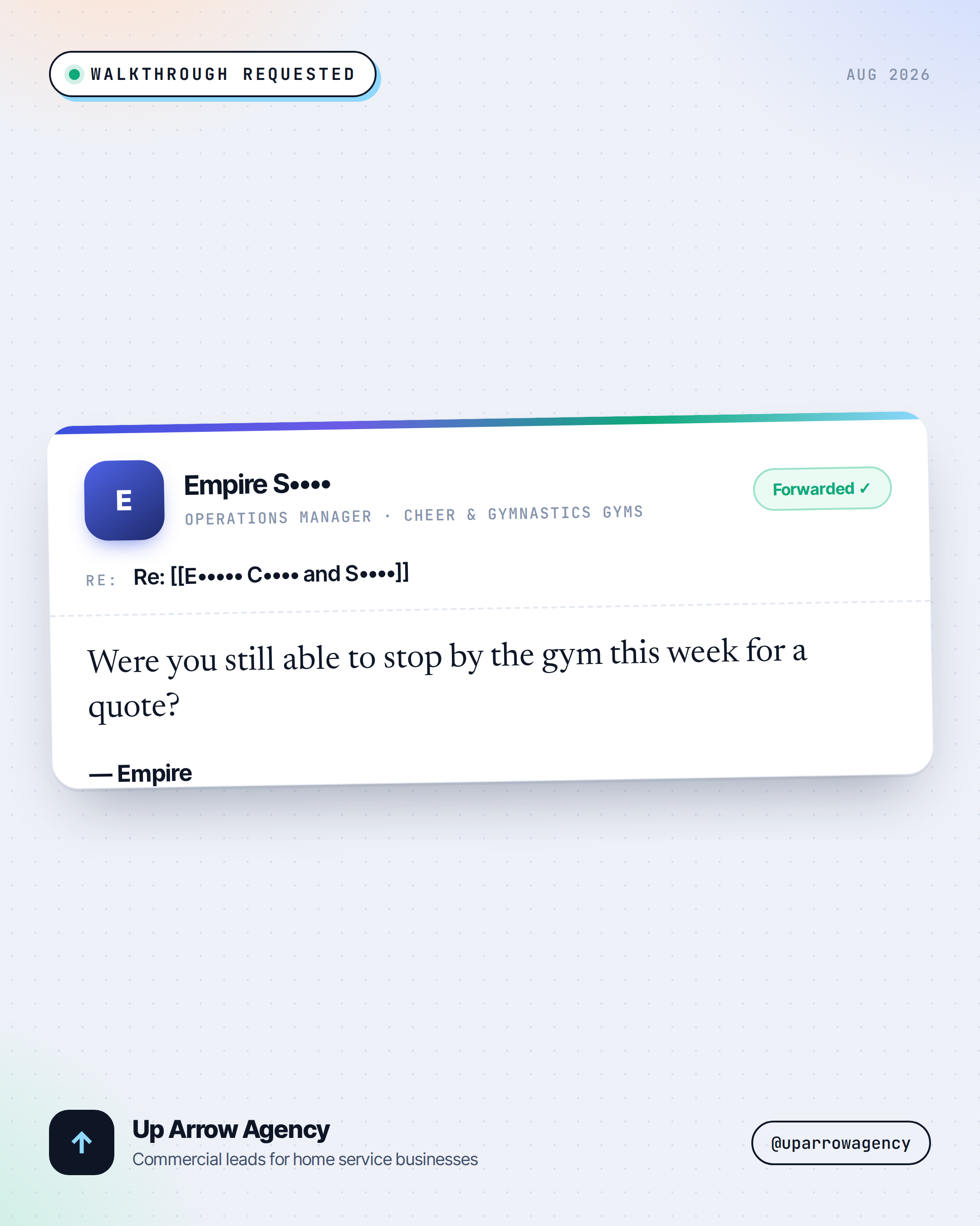 Masked inbound reply — Cheer & gymnastics gyms prospect asked us to come do a walkthrough, from an Up Arrow Agency commercial cold-email campaign